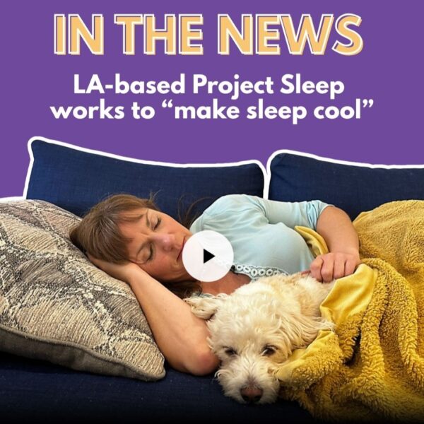 Project Sleep Over Watch Now: LA-based Project Sleep Works to ‘Make Sleep Cool ...